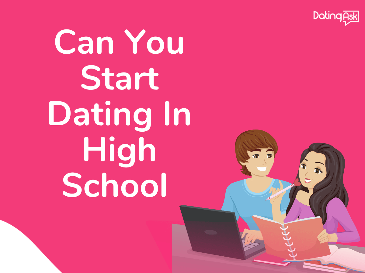 Can You Start Dating In High School