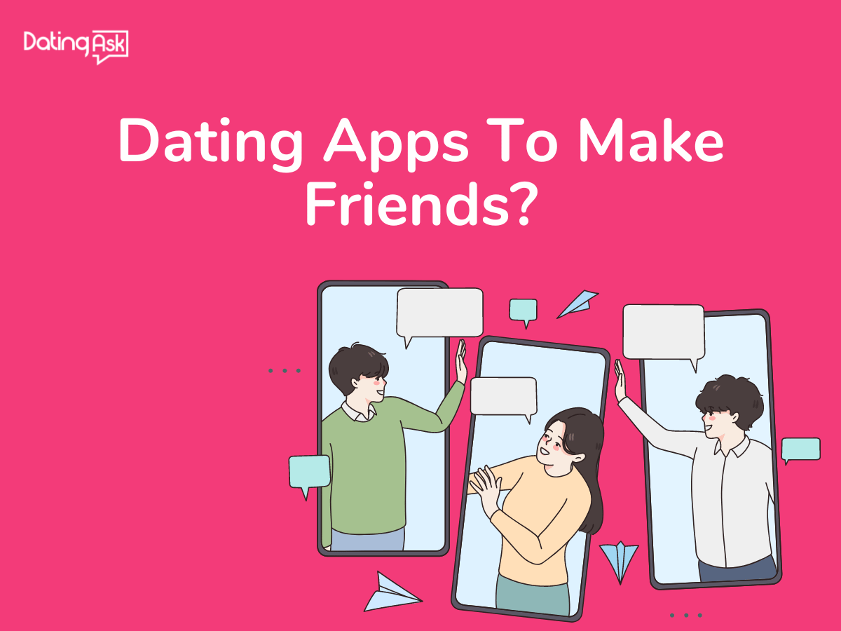 Dating Apps To Make Friends