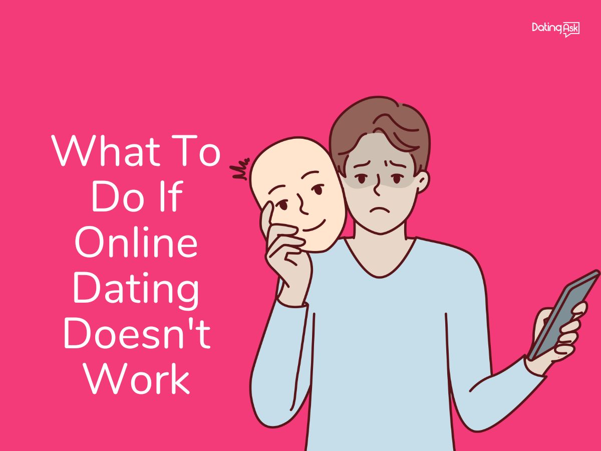 What To Do If Online Dating Doesn't Work