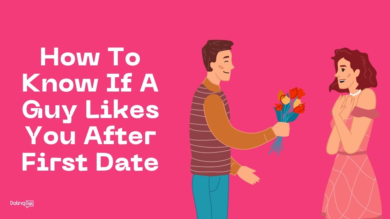 How To Know If A Guy Likes You After First Date